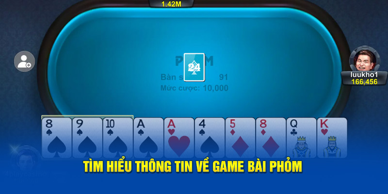 Tìm hiểu những thông tin về game bài phỏm 