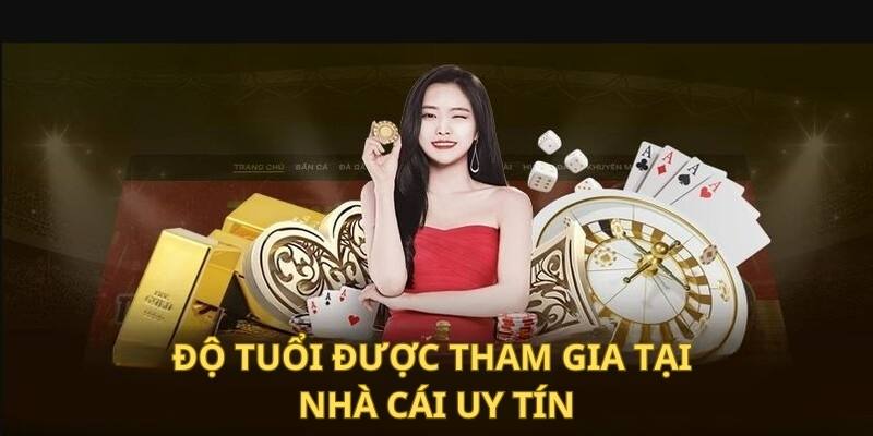 Chính sách trách nhiệm quy định về độ tuổi được phép tham gia cá cược